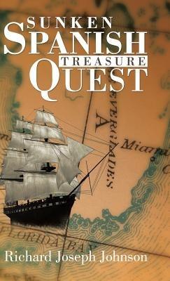 Sunken Spanish Treasure Quest - Richard Joseph Johnson - cover
