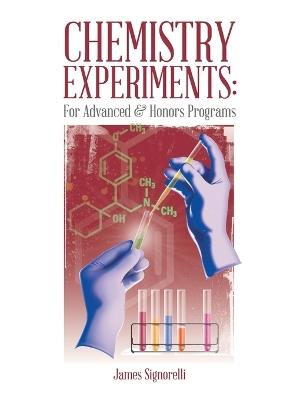 Chemistry Experiments: For Advanced & Honors Programs - James Signorelli - cover