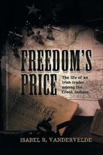 Freedom's Price: The Life of an Irish Trader Among the Creek Indians