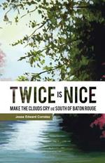 Twice Is Nice: MAKE THE CLOUDS CRY and SOUTH OF BATON ROUGE