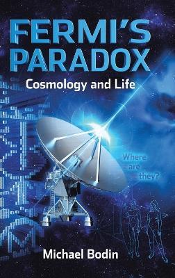 FERMI'S PARADOX Cosmology and Life - Michael Bodin - cover