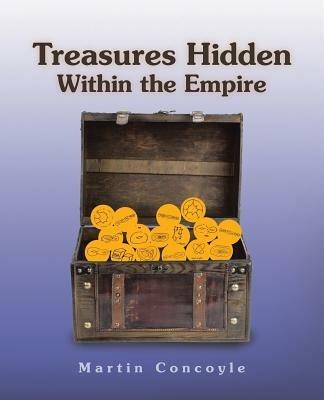 Treasures Hidden Within the Empire - Martin Concoyle - cover