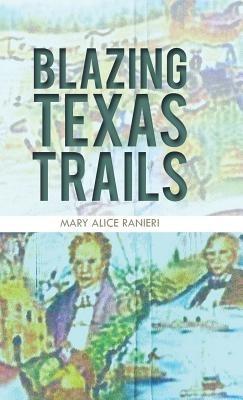 Blazing Texas Trails - Mary Alice Ranieri - cover