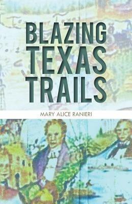 Blazing Texas Trails - Mary Alice Ranieri - cover
