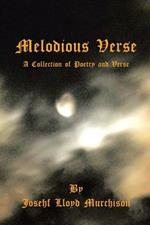 Melodious Verse: A Collection of Poetry and Verse