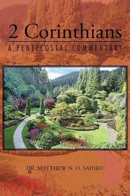 2 Corinthians: A Pentecostal Commentary - Matthew N O Sadiku - cover
