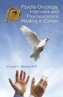 Psycho-Oncology, Hypnosis and Psychosomatic Healing in Cancer - Francisco O Valenzuela - cover