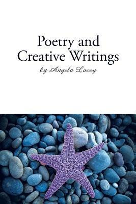 Poetry and Creative Writings - Angela Lacey - cover