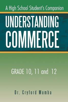 Understanding Commerce: A High School Student's Companion - Cryford Mumba - cover