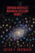 Converging Matherticles: Mathematical Reflections Volume II