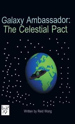 Galaxy Ambassador: The Celestial Pact - Reid Wong - cover