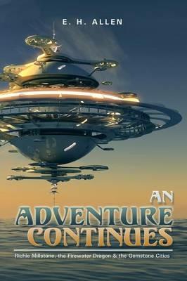 An Adventure Continues: Richie Millstone, the Firewater Dragon & the Gemstone Cities - E H Allen - cover