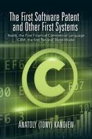 The First Software Patent and Other First Systems: Assist, the First Commercial Language CBM, the First Rational Bond Model - Anatoly (Tony) Kandiew - cover