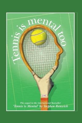 Tennis Is Mental Too - Stephen Renwick - cover
