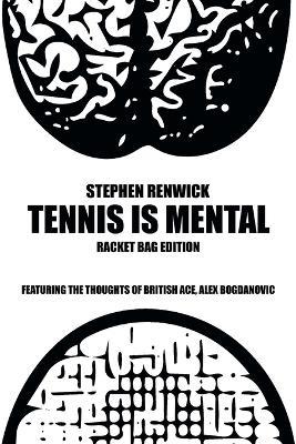 Tennis Is Mental: Racket Bag Edition - Stephen Renwick - cover