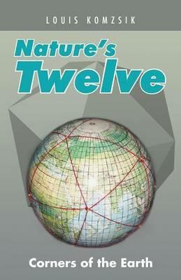 Nature's Twelve: Corners of the Earth - Louis Komzsik - cover