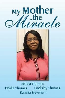 My Mother the Miracle - Faydia Thomas - cover