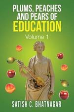 Plums, Peaches and Pears of Education: Volume I