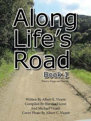 Along Life's Road: Book 1 Poetry, Songs and Stories - Albert Vicent - cover