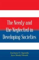 The Needy and the Neglected in Developing Societies. - Zacchaeus Ogunnika,Joyce Edwards - cover