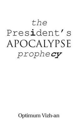 The President's Apocalypse Prophecy - Optimum Vizhan - cover