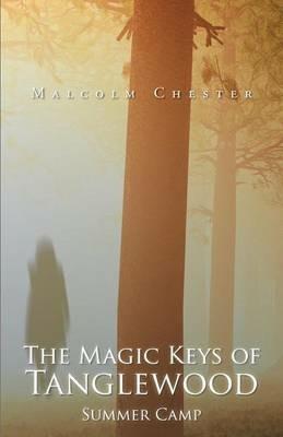 The Magic Keys of Tanglewood: Summer Camp - Malcolm Chester - cover