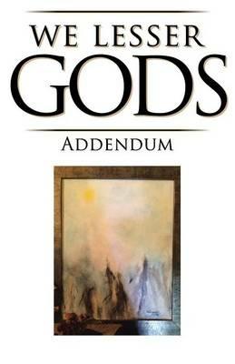 We Lesser Gods Addendum - Elizabeth Clayton - cover