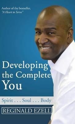 Developing the Complete You: Spirit . . . Soul . . . Body - Reginald Ezell - cover