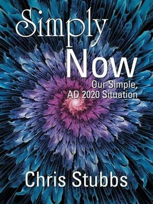 Simply Now: Our Simple, Ad 2020 Situation - Chris Stubbs - cover