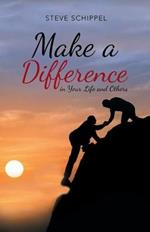 Make A Difference: in Your Life and Others