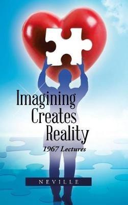 Imagining Creates Reality: 1967 Lectures - Neville - cover