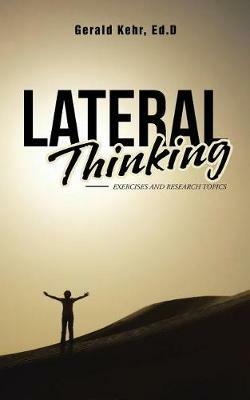 Lateral Thinking: Exercises and Research Topics - Ed D Gerald Kehr - cover