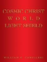 Cosmic Christ World Light Shield - William E Camilleri - cover