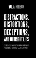 Distractions, Distortions, Deceptions, and Outright Lies: Diversions That Keep the South Red, Poor People Poor, and Plutocrats and Oligarchs in Power - Val Atkinson - cover
