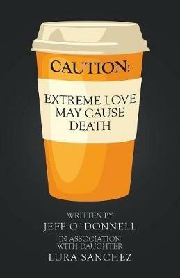 Extreme Love May Cause Death - Jeff O`donnell - cover