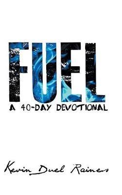 Fuel: A 40-Day Devotional - Kevin Duel Raines - cover