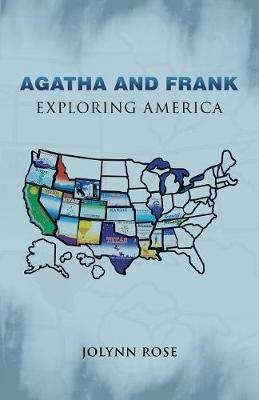 Agatha and Frank: Exploring America - Jolynn Rose - cover