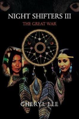 Night Shifters Iii: The Great War - Cheryl Lee - cover