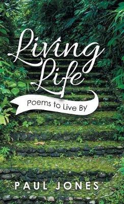 Living Life: Poems to Live By - Paul Jones - cover