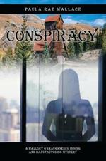 Conspiracy: A Mallory O'Shaughnessy Mining and Manufacturing Mystery