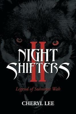 Night Shifters Ii: Legend of Suhnoyee Wah - Cheryl Lee - cover
