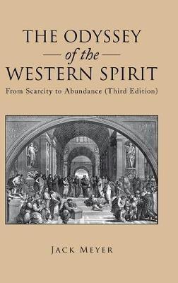 The Odyssey of the Western Spirit: From Scarcity to Abundance (Third Edition) - Jack Meyer - cover