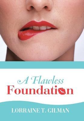 A Flawless Foundation - Lorraine T Gilman - cover