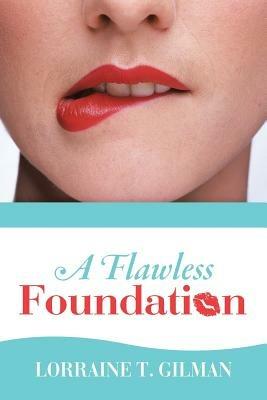 A Flawless Foundation - Lorraine T Gilman - cover