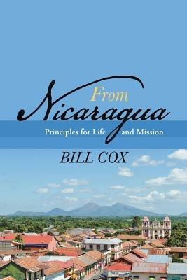 From Nicaragua: Principles for Life and Mission - Bill Cox - cover