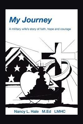 My Journey: A Military Wife's Story of Faith, Hope, and Courage - Nancy Hale - cover