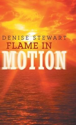Flame in Motion - Denise Stewart - cover