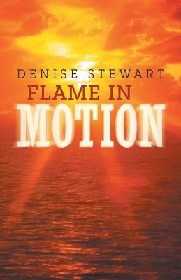 Flame in Motion - Denise Stewart - cover