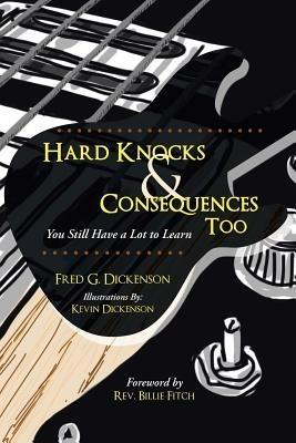 Hard Knocks & Consequences Too: You Still Have a Lot to Learn - Fred G Dickenson - cover
