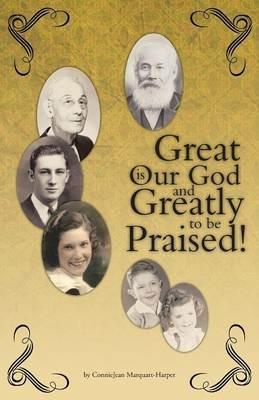 Great Is Our God: And Greatly to Be Praised! - Conniejean Marquart-Harper - cover